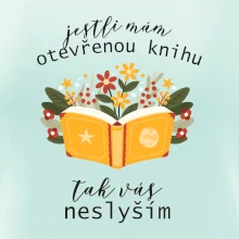 Jestli mám otevřenou knihu, tak vás neslyším