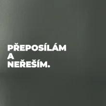 PŘEPOSÍLÁM A NEŘEŠÍM.