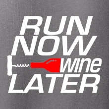 Run now Wine later