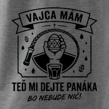 Vajca mám, teď mi dejte panáka