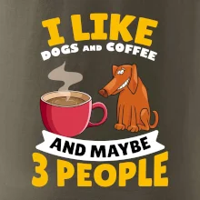 I like dogs and coffee and maybe 3 people