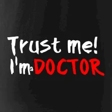 Trust me I´m  a Doctor / Věř mi jsem Doctor Trust me I´m  a Doctor / Věř mi jsem Doctor