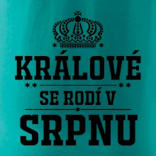 Králové se rodí v srpnu Králové se rodí v srpnu