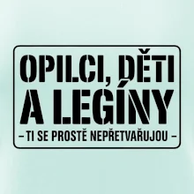 Opilci dětí a legíny, ti se nepřetvařujou