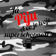 Já piju - tvoje superschopnost? šikmý nápis