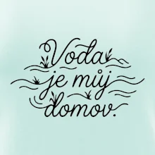 Voda je můj domov