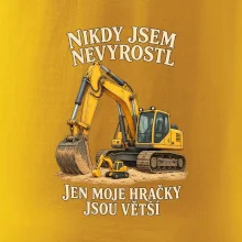 Nikdy jsem nevyrostl jen moje bagry jsou větší