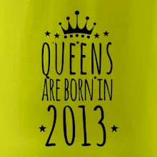 Queens are born in 2013