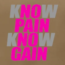 Know Pain, Know Gain
