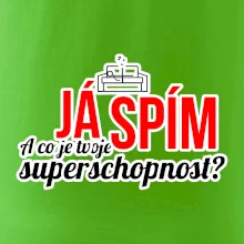 Já spím - tvoje superschopnost? rovný nápis