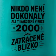 Nikdo není dokonalý ale ti narození v roce 2000 jsou zatraceně blízko