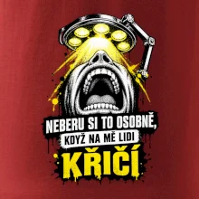 Neberu si to osobně když na mě lidi křičí