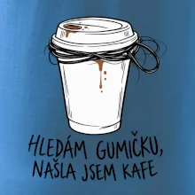 Hledám gumičku našla jsem kafe