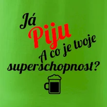 Já piju - tvoje superschopnost? šikmý nápis