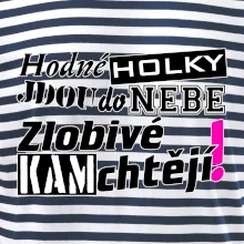 Hodné holky jdou do nebe, zlobivé kam chtějí!