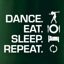 Dance eat sleep repeat - Kluk