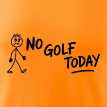 No Golf Today