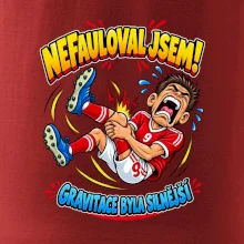 Nefauloval jsem gravitace byla silnější