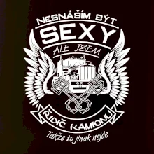 Nesnáším být sexy - kamioňák ( řidič kamionu )