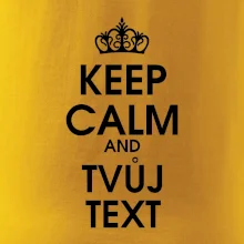 Keep calm - váš text Keep calm - váš text
