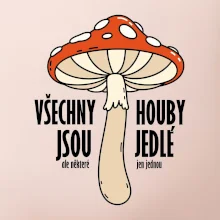 Všechny houby jsou jedlé