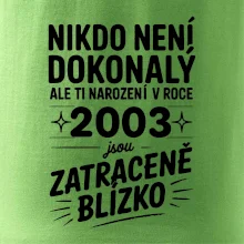 Nikdo není dokonalý ale ti narození v roce 2003 jsou zatraceně blízko
