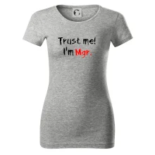 Trust me I´m  Mgr. / Věř mi jsem Magistr. Trust me I´m  Mgr. / Věř mi jsem Magistr.