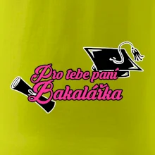 Pro tebe paní Bakalářka