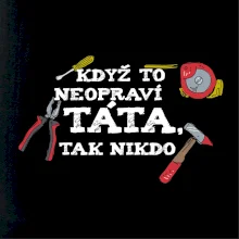 Když to neopraví táta, tak nikdo barevné Když to neopraví táta, tak nikdo barevné