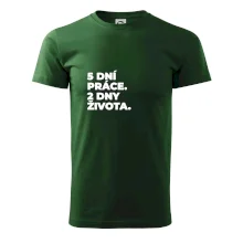 5 DNÍ PRÁCE.  2 DNY ŽIVOTA.