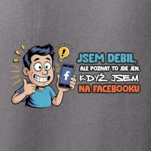 Jsem debil, ale poznat to jde jen, když jsem na facebooku