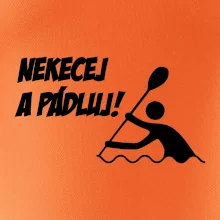 Nekecej a pádluj
