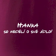 Vaše jméno - se nedělí o své jídlo