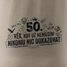 50. věk kdy už nemusím nikomu nic dokazovat