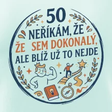50 - neříkám že jsem dokonalý ale blíž už to nejde