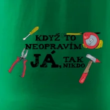 Když to neopravím já, tak nikdo barevné Když to neopravím já, tak nikdo barevné