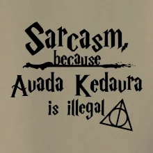 Harry - Sarcasm, because Avada Kedavra is illegal