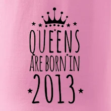 Queens are born in 2013