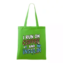 I Run On Coffee And Insulin