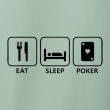 Eat sleep poker