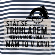 Stát se truhlářem nebyla moje volba