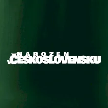 Nápis - Narozen v Československu