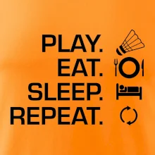 Play Eat Sleep Repeat badminton Play Eat Sleep Repeat badminton