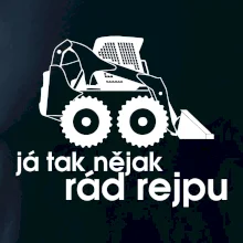 Já tak nějak rád rejpu - smykový nakladač