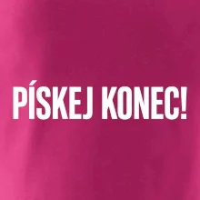 Pískej konec!