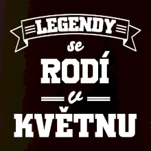 Legendy se rodí v květnu