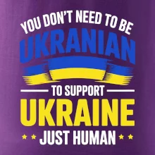 You don't need to be Ukrainian to support Ukraine just human