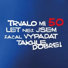 Trvalo mi 50 let než jsem začal vypadat takhle dobře