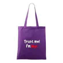 Trust me I´m  Mgr. / Věř mi jsem Magistr. Trust me I´m  Mgr. / Věř mi jsem Magistr.