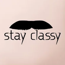 Stay Classy - mustache